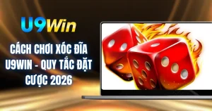 Cách Chơi Xóc Đĩa U9WIN - Quy Tắc Đặt Cược 2026