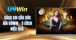 Cách Soi Cầu Xóc Đĩa U9WIN - 3 Cách Hiệu Quả 