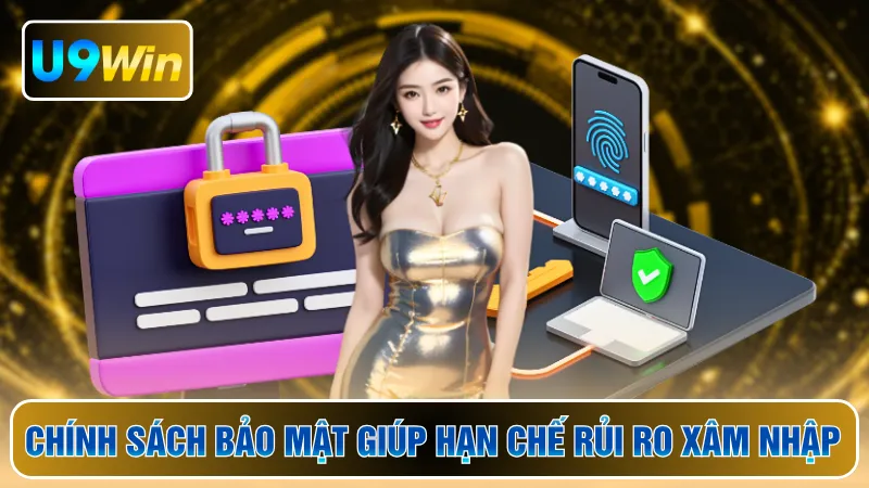 Chính sách bảo mật giúp hạn chế rủi ro xâm nhập