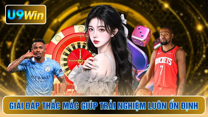 Giải đáp thắc mắc giúp trải nghiệm luôn ổn định