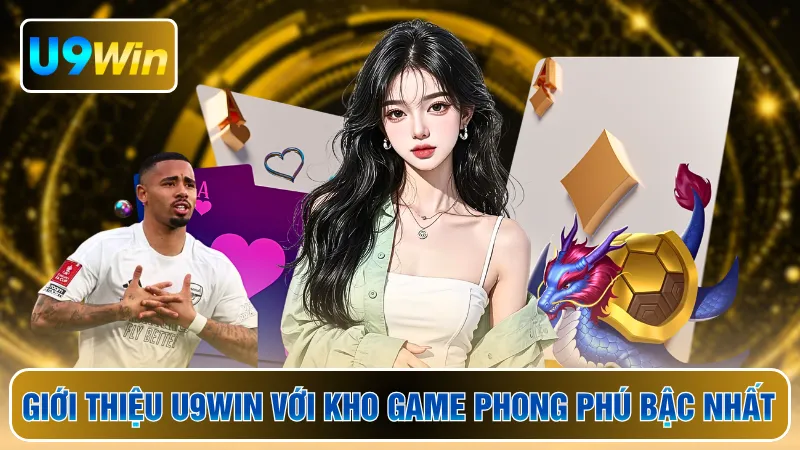 Giới thiệu U9WIN với kho game phong phú bậc nhất