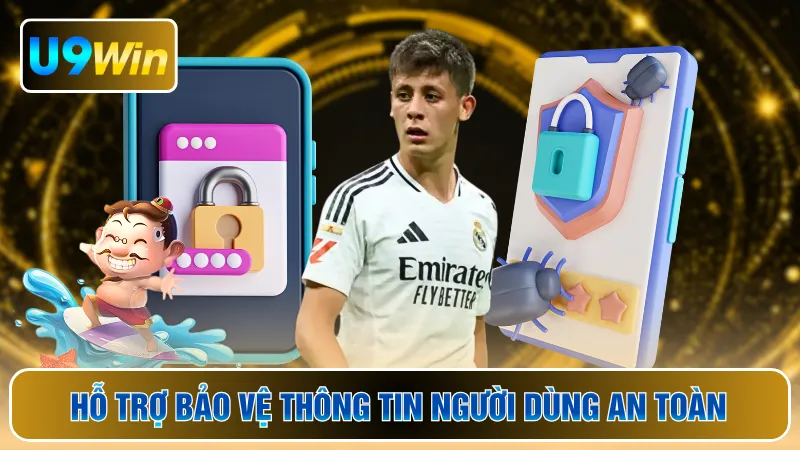 Hỗ trợ bảo vệ thông tin người dùng an toàn