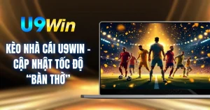 Kèo Nhà Cái U9WIN - Cập Nhật Tốc Độ “Bàn Thờ”