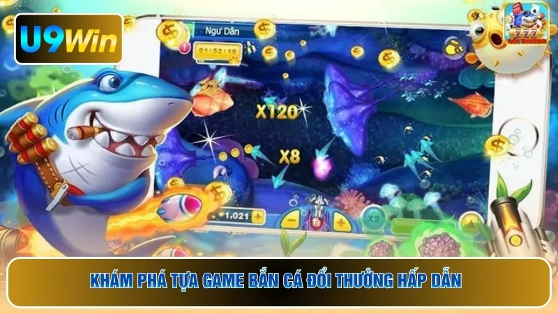 Khám phá tựa game bắn cá đổi thưởng hấp dẫn 