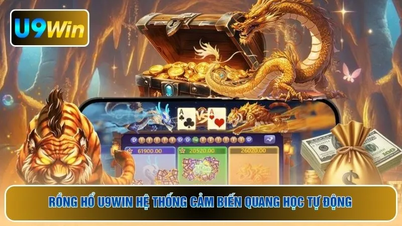 Rồng hổ U9WIN hệ thống cảm biến quang học tự động