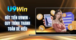 Rút Tiền U9WIN - Quy Trình Thanh Toán Dễ Hiểu