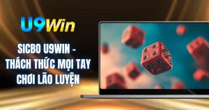 Sicbo U9WIN - Thách Thức Mọi Tay Chơi Lão Luyện