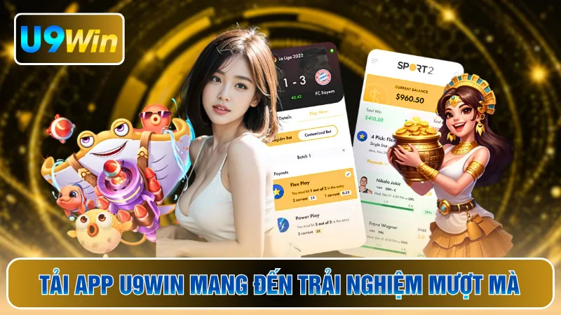 Tải app U9WIN mang đến trải nghiệm mượt mà