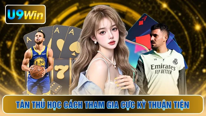 Tân thủ học cách tham gia cực kỳ thuận tiện