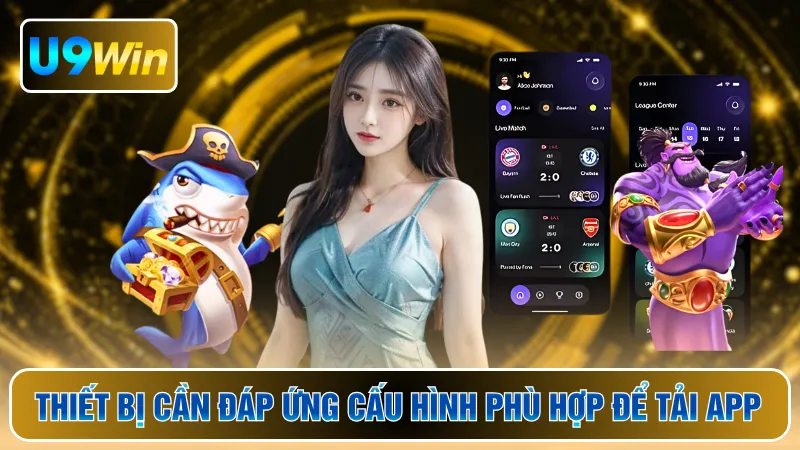 Thiết bị cần đáp ứng cấu hình phù hợp để tải app