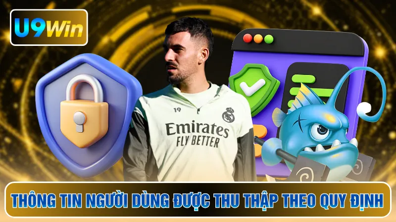 Thông tin người dùng được thu thập theo quy định