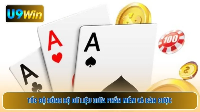 Tốc độ đồng bộ dữ liệu giữa phần mềm và bàn cược