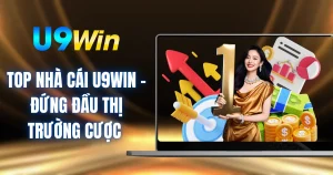 Top Nhà Cái U9WIN - Đứng Đầu Thị Trường Cược 
