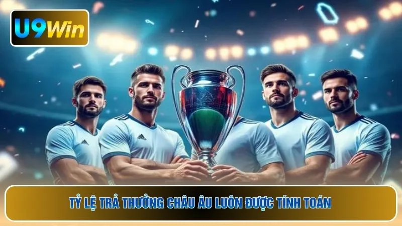 Tỷ lệ trả thưởng châu Âu luôn được tính toán