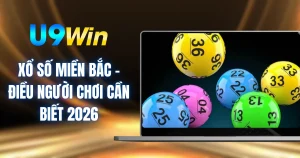 Xổ Số Miền Bắc - Điều Người Chơi Cần Biết 2026